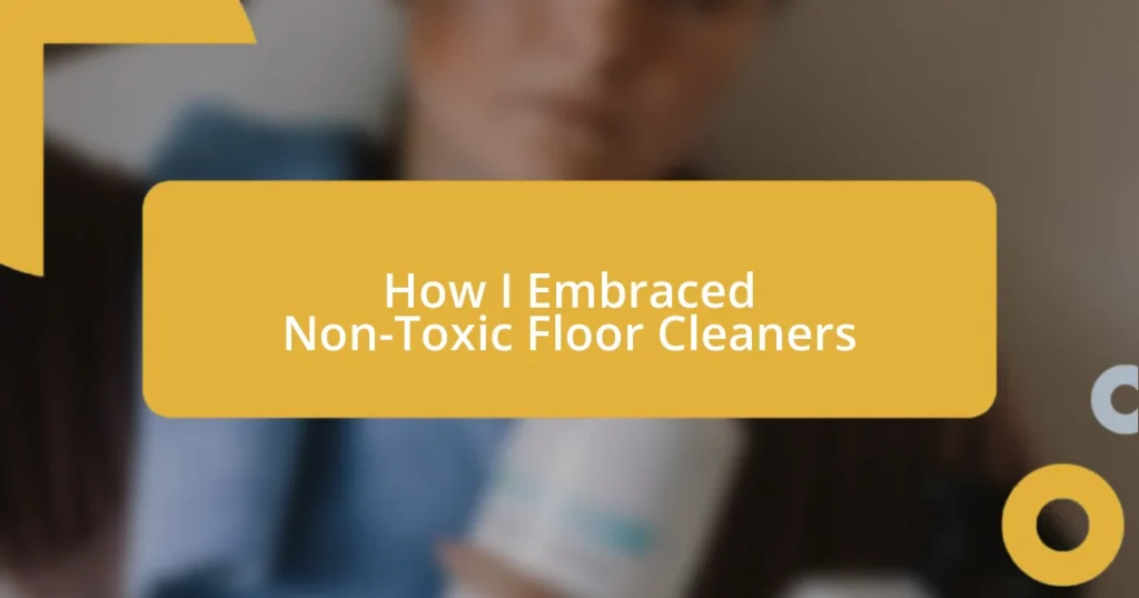 How I Embraced Non-Toxic Floor Cleaners