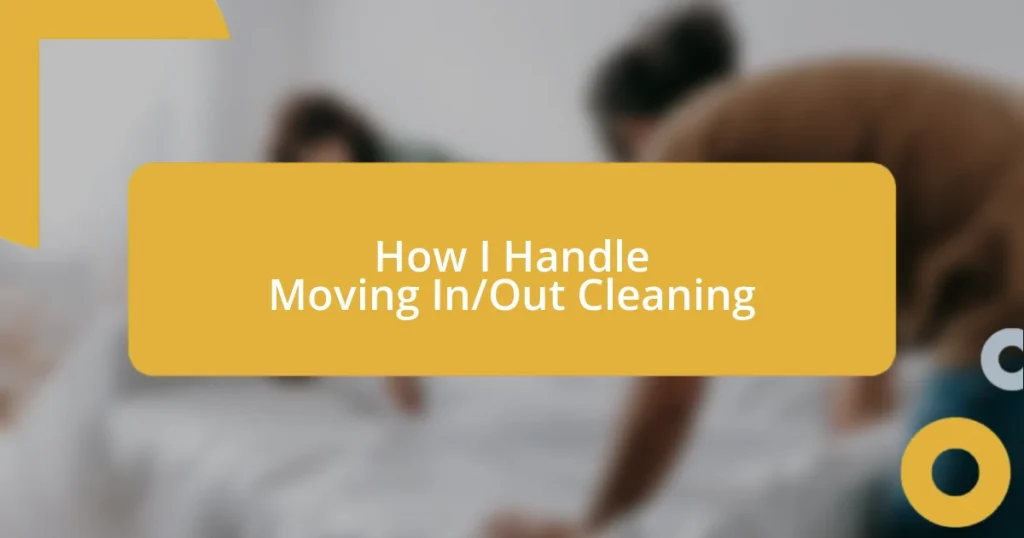 How I Handle Moving In/Out Cleaning