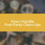 How I Handle Post-Party Clean-Ups