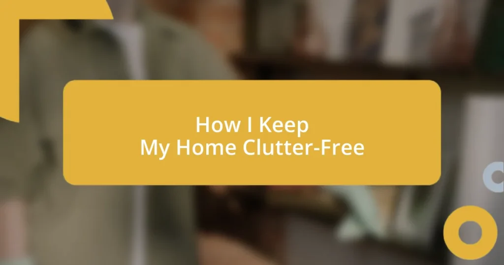 How I Keep My Home Clutter-Free