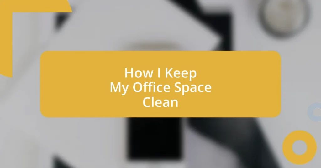 How I Keep My Office Space Clean