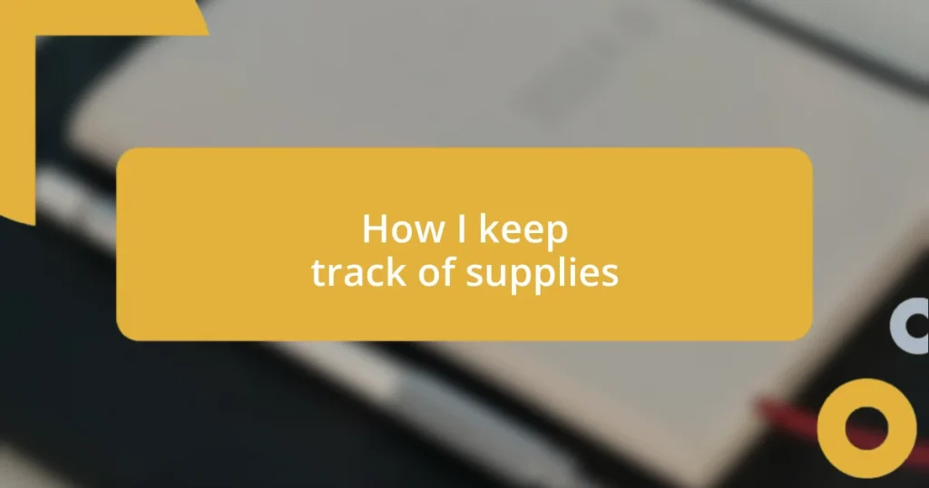 How I keep track of supplies