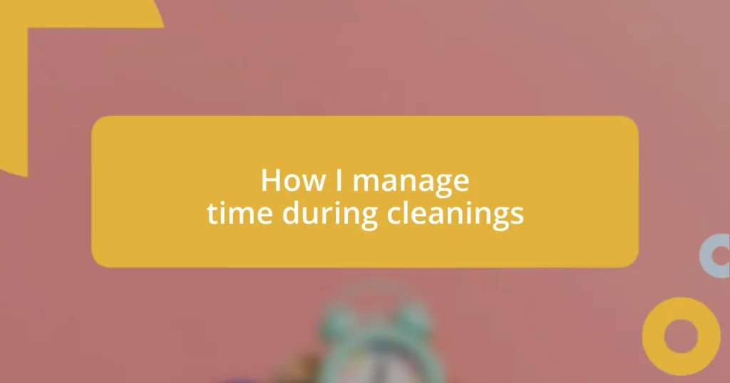 How I manage time during cleanings