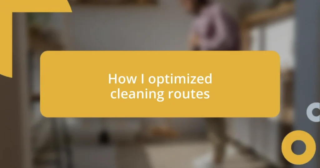 How I optimized cleaning routes