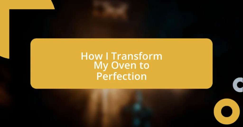 How I Transform My Oven to Perfection