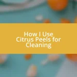 How I Use Citrus Peels for Cleaning