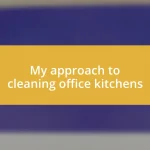 My approach to cleaning office kitchens