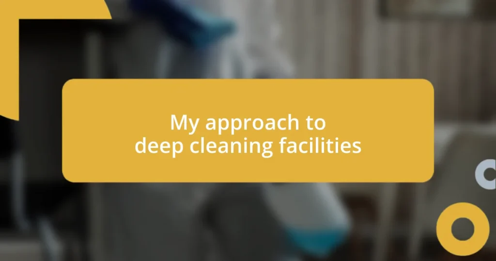 My approach to deep cleaning facilities