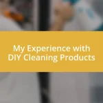 My Experience with DIY Cleaning Products