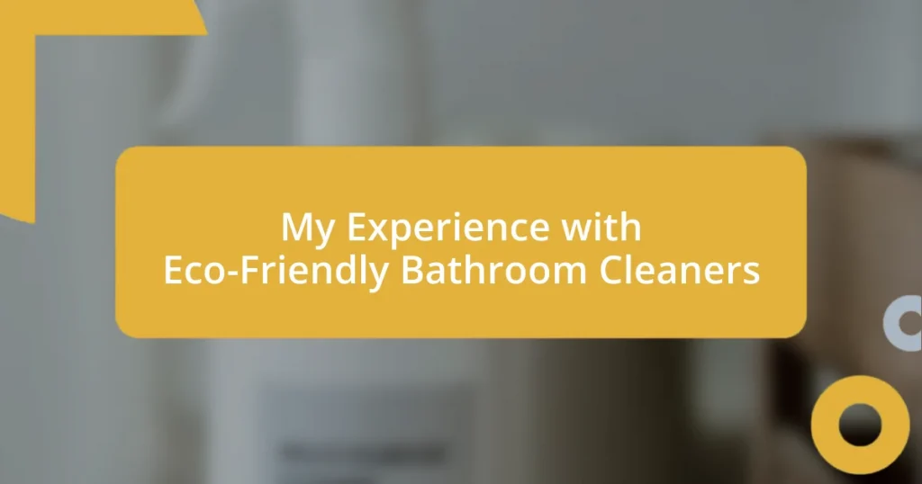 My Experience with Eco-Friendly Bathroom Cleaners