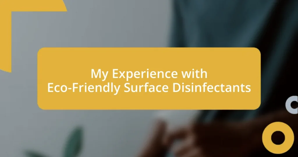 My Experience with Eco-Friendly Surface Disinfectants