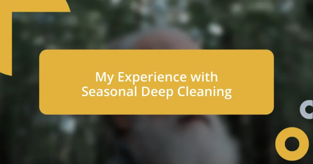 My Experience with Seasonal Deep Cleaning