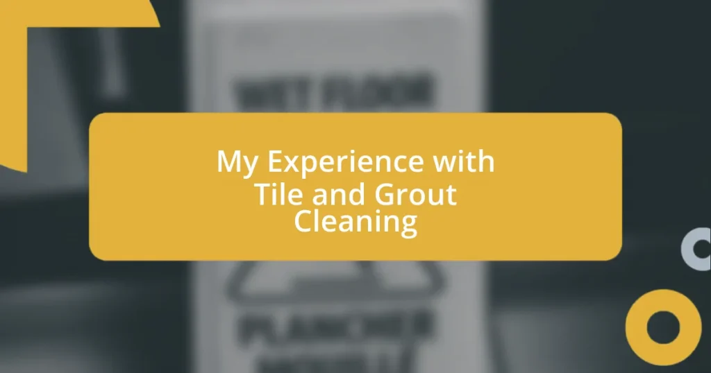 My Experience with Tile and Grout Cleaning