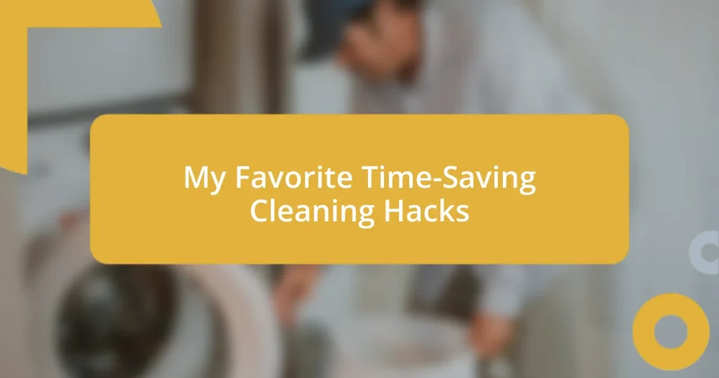 My Favorite Time-Saving Cleaning Hacks