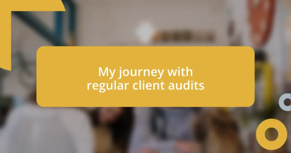 My journey with regular client audits