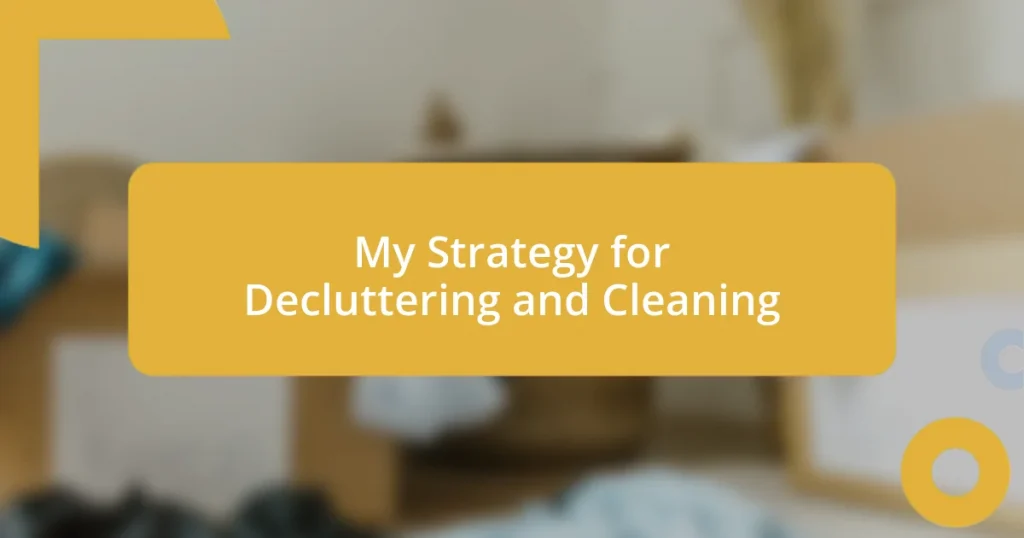 My Strategy for Decluttering and Cleaning