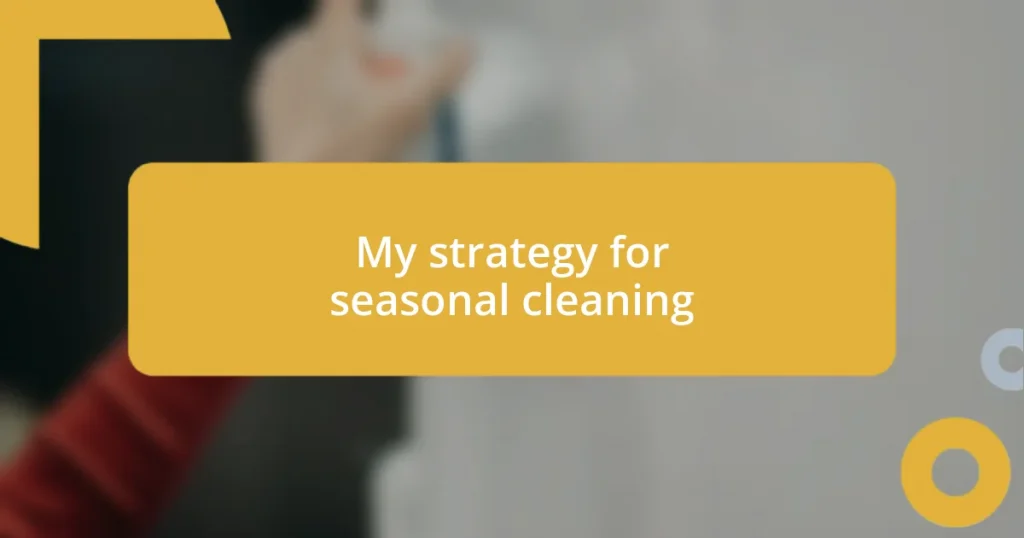 My strategy for seasonal cleaning