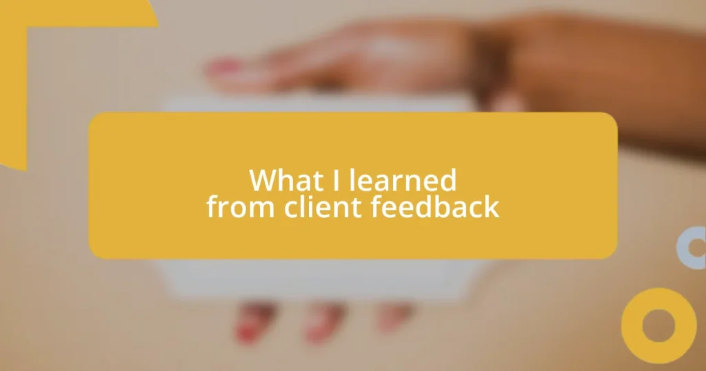 What I learned from client feedback