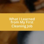 What I Learned from My First Cleaning Job